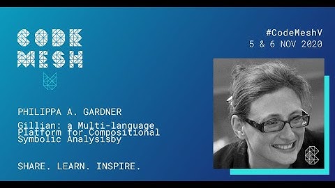 Gillian a Multi language Platform for Compositional (...) | Philippa Gardner | Code Mesh V 2020