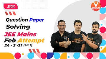 JEE Main 2021 Question Paper Solving (24th Feb Shift 2) Attempt 🔥 | Vedantu JEE Enthuse English