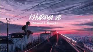 Khudaya Ve | Lofi bollywood song | Slowed   Reverb | Salim Merchant | 2021