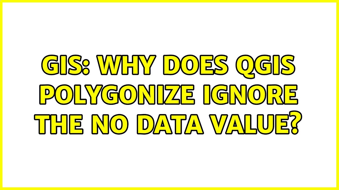 Gis Why Does Qgis Polygonize Ignore The No Data Value Youtube