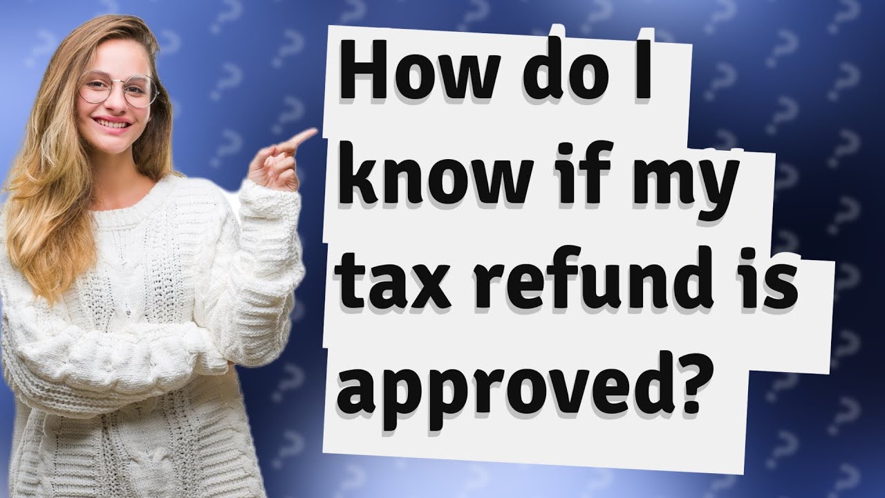 how-do-i-know-if-my-tax-refund-is-approved-youtube