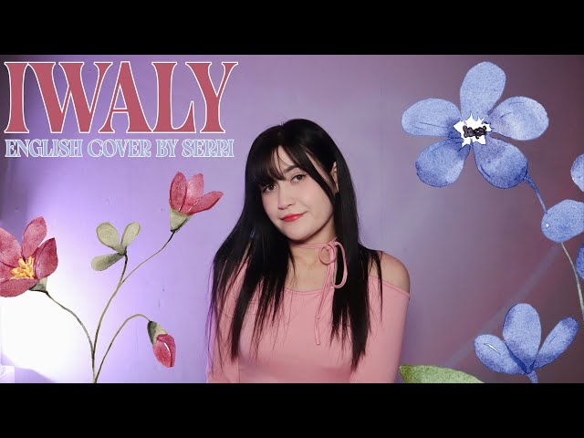 I-LAND2 - IWALY || English Cover by SERRI class=