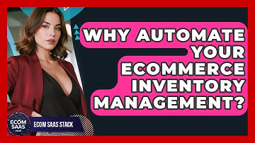 Why Automate Your eCommerce Inventory Management? - Ecom SaaS Stack
