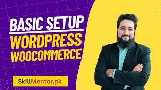 WooCommerce Store Setup with WordPress | SkillMentor.pk Internship