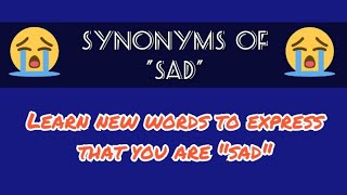 Synonyms of SAD | Different words to express that you are sad