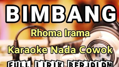 BIMBANG - RHOMA IRAMA - KARAOKE_NADA COWOK