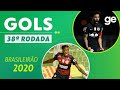 OS GOLS DA 38ª RODADA DO BRASILEIRÃO  | ge.globo