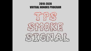 Smoke Signal 2019-2020 TPS Virtual Honors Program