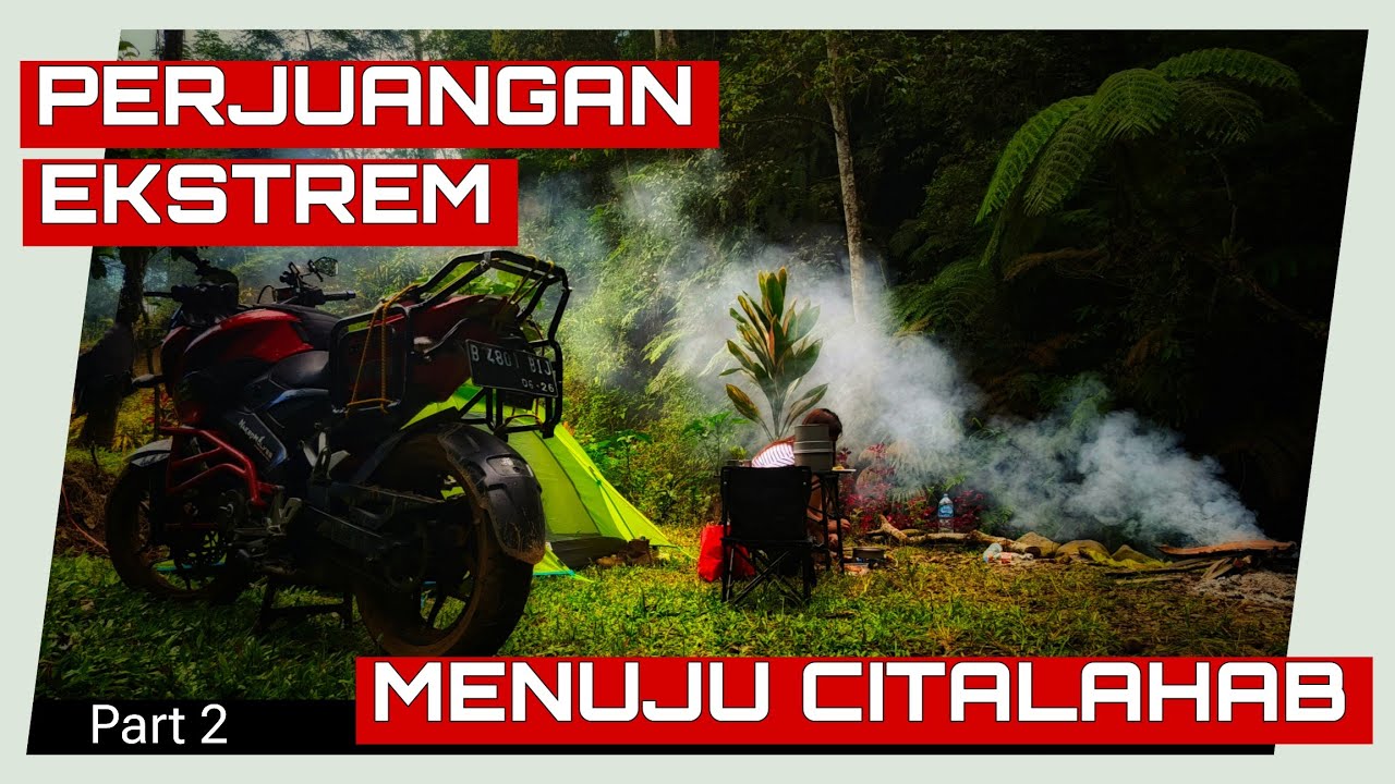 Perjuangan Ekstrem Menuju Citalahab Part 2 l Update Jalan Review Camp Ground Citalahab via Malasari