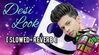 Desi Look: (Slowed + Reverb , Sunny Chaudhary | Raj Mawar | New Haryanvi Songs Haryanavi 2021