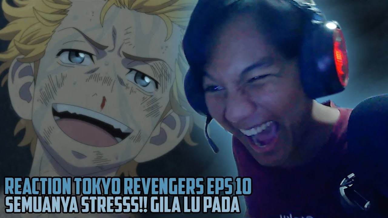 STRESSSSS!! - REACTION TOKYO REVENGERS EPS 10 INDONESIA