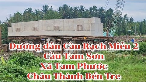 Đường dẫn Cầu Rạch Miễu 2 / cầu tam sơn xã Tam Phước  bến tre / gói thầu số 5 / cầu rạch miễu 2
