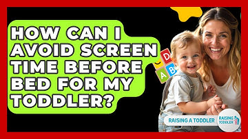 How Can I Avoid Screen Time Before Bed for My Toddler? - Raising A Toddler