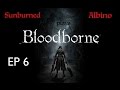 Bloodborne - EP 6