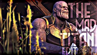 Thanos - The Mad Titan Edit