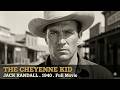 The Cheyenne Kid (1940) | Jack Randall | Monogram B-Western | Full Movie