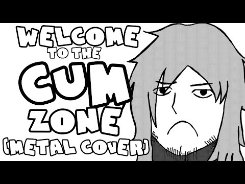 Welcome To The Cum Zone [Metal Cover]