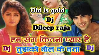 Hum sang kitna pyar hai tujhko bol ke bata Dj Rimex song Dj Dileep raja rudrapur