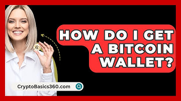 How Do I Get A Bitcoin Wallet? - CryptoBasics360.com