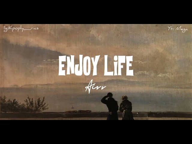 Airr - Enjoy Life (Lyrics) class=