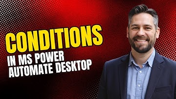 How to Use Conditions in Microsoft Power Automate Desktop