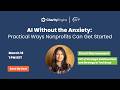 Webinars on Demand: AI Without the Anxiety: Practical Ways Nonprofits Can Get Started