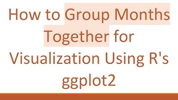 How to Group Months Together for Visualization Using R