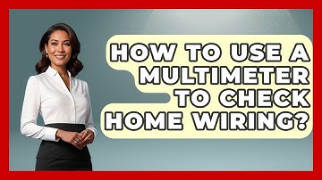 How To Use A Multimeter To Check Home Wiring? - NextGen Viewing and Audio