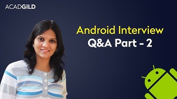 Android Interview Questions for Freshers | Android Interview Questions and Answers Part 2