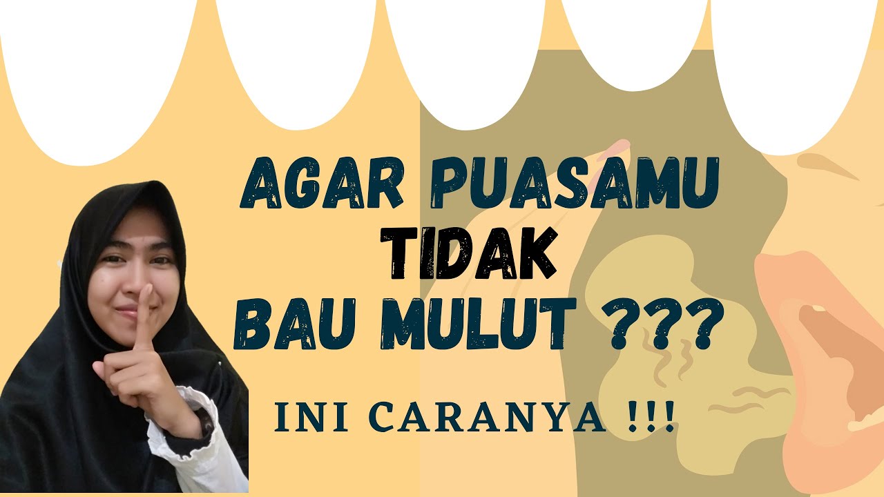 CARA MENGHILANGKAN BAU MULUT DI SAAT PUASA