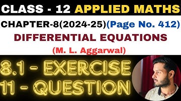 11Ques Ex 8.1 l Chapter 8 l DIFFERENTIAL EQUATIONS l Class 12th Applied Maths l M L Aggarwal 2024-25