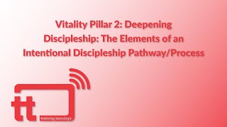 Training Tuesdays Deepening Discipleship The Elements of an Intentional Discipleship Pathway/Process