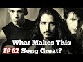 What Makes This Song Great? Ep.62 SOUNDGARDEN (#2)