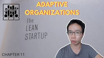 THE LEAN STARTUP: adaptive organizations (Chapter 11 Summary)
