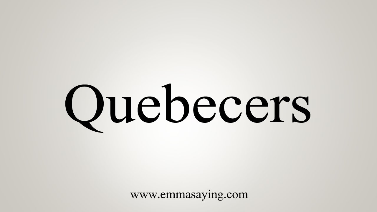 How To Say Quebecers YouTube