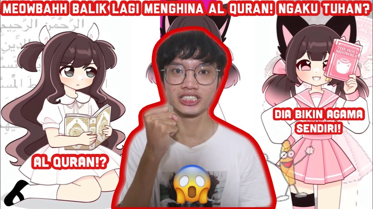 MEOWBAHH BALIK LAGI MENGHINA AL QURAN?!! DIA MENGAKU TUHAN??