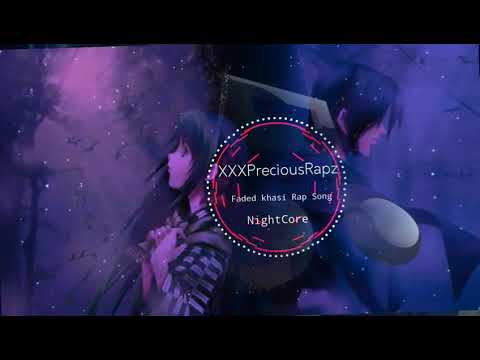 Faded Khasi Rap song Nightcore XXXPreciousRapz