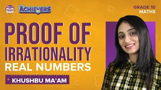 CBSE Class 10: Proof of Irrationality | Real Numbers Class 10 Maths Ch-1 (Concepts with Examples)