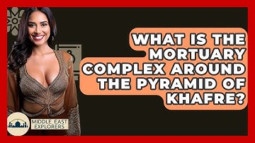 What Is The Mortuary Complex Around The Pyramid Of Khafre? - Middle East Explorers