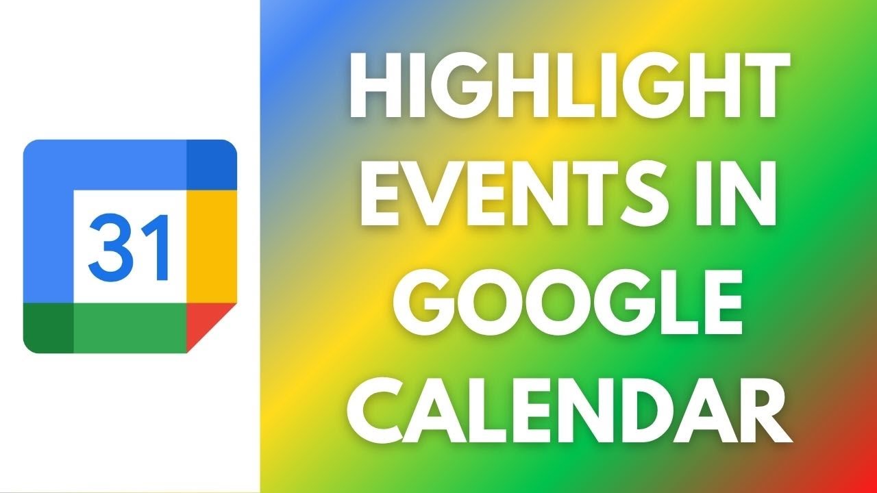 How To Highlight Events In Google Calendar