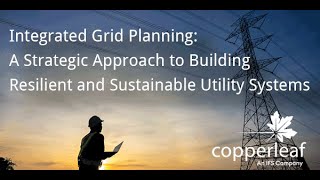 Integrated Grid Planning: A Strategic Approach to Building Resilient and Sustainable Utility Systems Profile