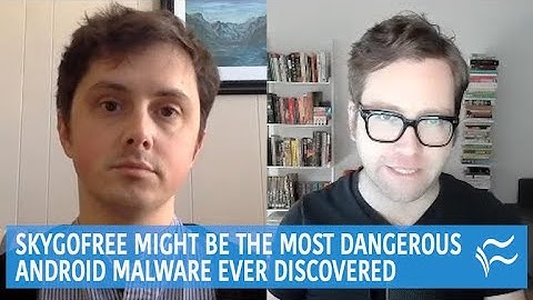 Skygofree might be the most dangerous Android malware ever discovered