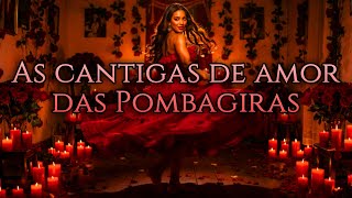 As Cantigas De Amor Das Pombagiras