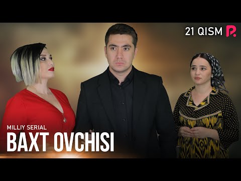 Baxt ovchisi 21-qism (milliy serial) | Бахт овчиси 21-кисм (миллий сериал)
