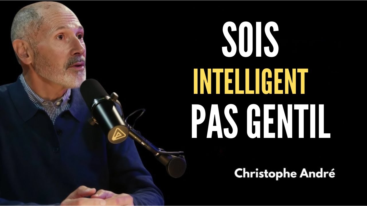 Arrête d’être gentil et commence à être intelligen