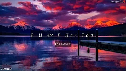 Erin Bloomer - F U & F Her Too (Clean) [Lyric Video]