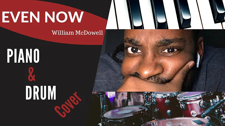 Even Now (Piano & Drum Cover) // William McDowell ...