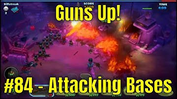 Guns Up! #84 - Attacking Bases