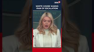 “Trump Does Not Bluff, He Is Prepared To Unleash Hell,” White House Warns Iran | N18S