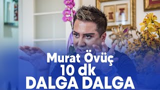 Murat Övüç - 10 Dk Dalga Dalga